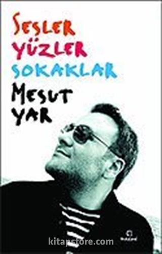 Sesler Yüzler Sokaklar