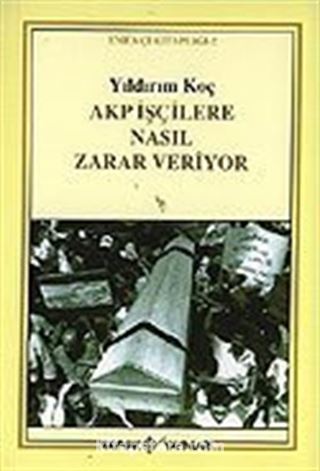 AKP İşçilere Nasıl Zarar Veriyor