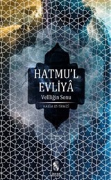 Hatmu'l Evliya Veliliğin Sonu / Velayet - Nübüvvet Tartışması