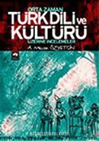 Orta Zaman Türk Dili ve Kültürü Üzerine İncelemeler