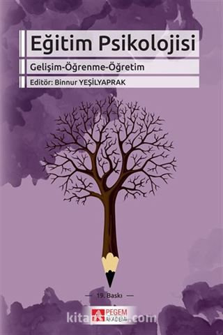 Eğitim Psikolojisi (Gelişim-Öğrenme-Öğretim) Editör:Binnur Yeşilyaprak