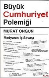 Büyük Cumhuriyet Polemiği / Medyanın İç Savaşı