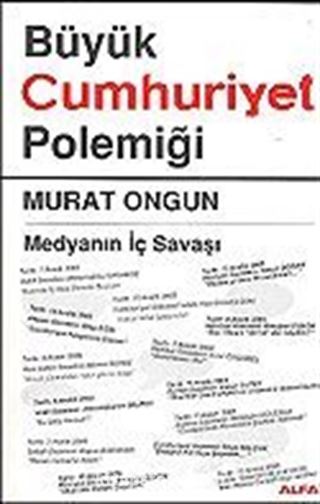 Büyük Cumhuriyet Polemiği / Medyanın İç Savaşı