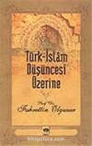 Türk-İslam Düşüncesi Üzerine