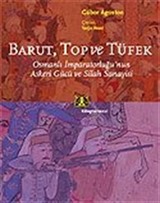 Barut, Top ve Tüfek / Osmanlı İmparatorluğunun Askeri Gücü ve Silah Sanayisi