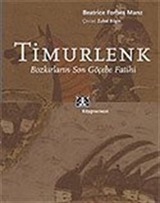 Timurlenk / Bozkırların Son Göçebe Fatihi