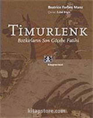 Timurlenk / Bozkırların Son Göçebe Fatihi