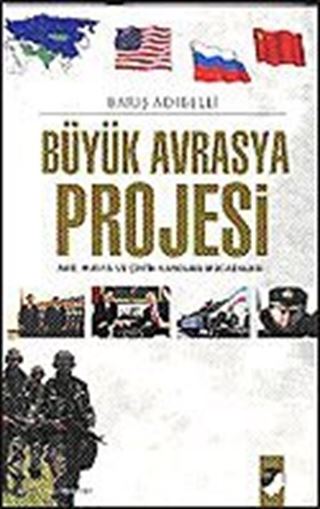 Büyük Avrasya Projesi / ABD, Rusya ve Çin'in Varolma Mücadelesi