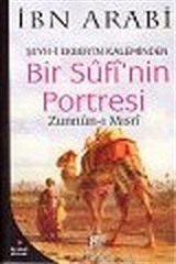 Bir Sufi'nin Portresi / Şeyh-i Ekber'in Kaleminden Zunnun-ı Mısrı