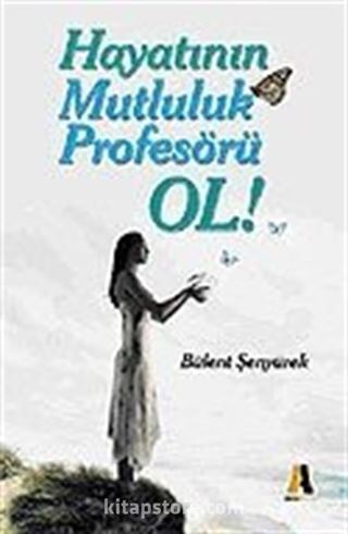 Hayatının Mutluluk Profesörü Ol