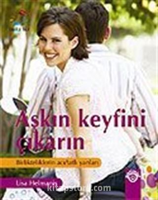 Aşkın Keyfini Çıkarın / Birlikteliklerin Acı - Tatlı Yanları