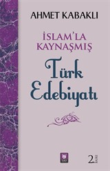 İslam'la Kaynaşmış Türk Edebiyatı