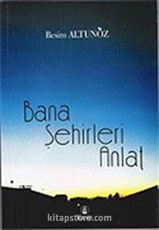 Bana Şehirleri Anlat