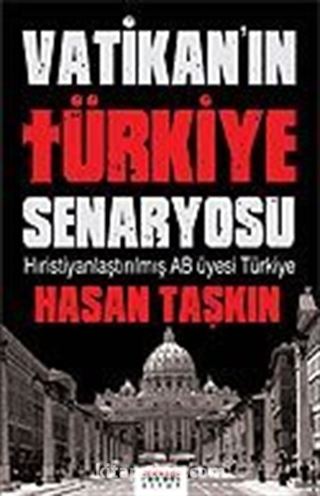 Vatikan'ın Türkiye Senaryosu / Hıristiyanlaştırılmış AB Üyesi Türkiye