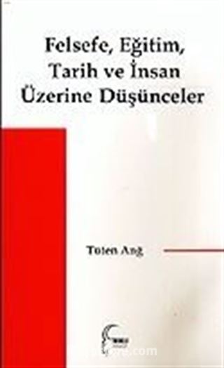 Felsefe, Eğitim, Tarih ve İnsan Üzerine Düşünceler