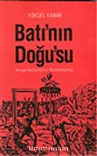 Batı'nın Doğu'su / Avrupa Barbarlığının Küreselleşmesi