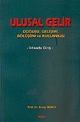 Ulusal Gelir / Doğuşu Gelişimi Bölüşüm ve Kullanılışı