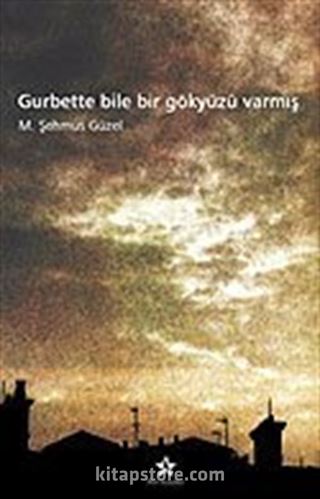 Gurbette Bile Bir Gökyüzü Varmış