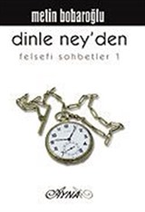 Dinle Ney'den / Felsefi Sohbetler 1