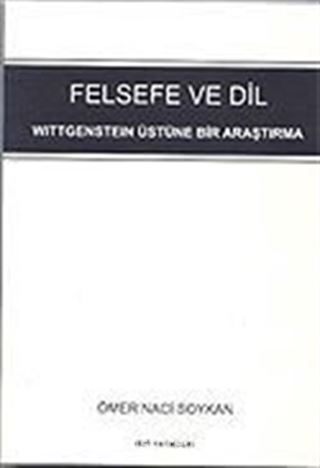 Felsefe ve Dil - Wittgenstein Üstüne Bir Araştırma