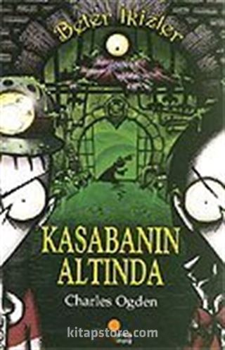 Kasabanın Altında / Beter İkizler 3. Kitap