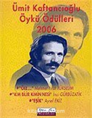 Ümit Kaftancıoğlu Öykü Ödülleri 2006