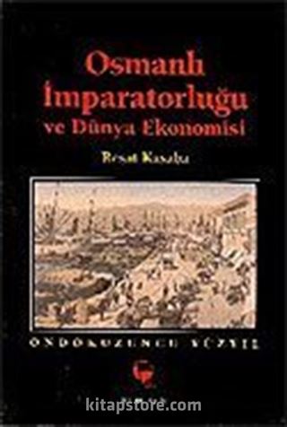 Osmanlı İmparatorluğu ve Dünya Ekonomisi On Dokuzuncu Yüzyıl