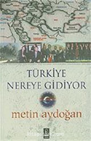 Türkiye Nereye Gidiyor