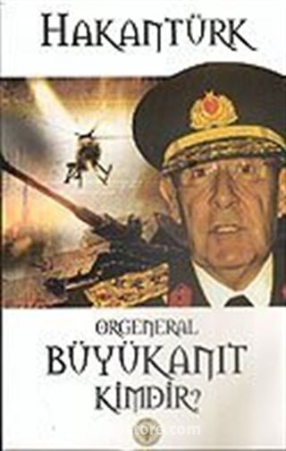 Orgeneral Büyükanıt Kimdir?