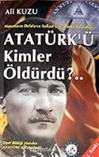 Atatürk'ü Kimler Öldürdü?