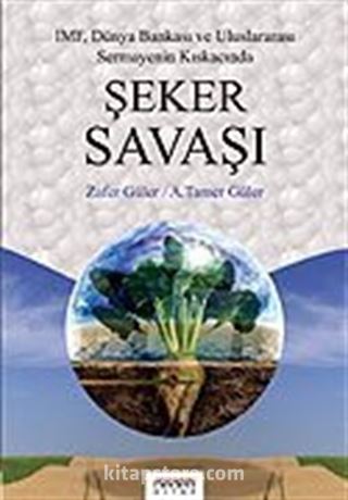 Şeker Savaşı / IMF Dünya Bankası ve Uluslararası Sermayenin Kıskacında