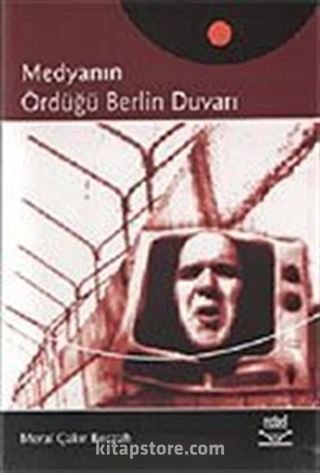 Medyanın Ördüğü Berlin Duvarı