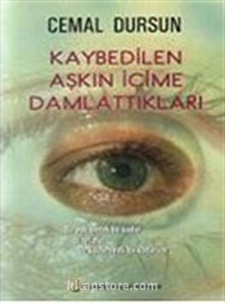 Kaybedilen Aşkın İçime Damlattıkları