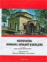 Kosova'da Osmanlı Mimari Eserleri I-II