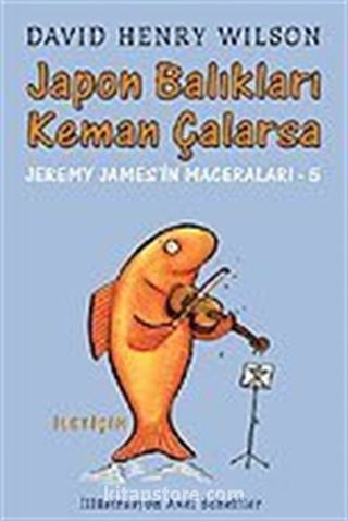 Japon Balıkları Keman Çalarsa / Jeremy James'in Maceraları 5