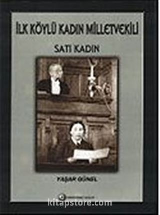 İlk Köylü Kadın Milletvekili Satı Kadın