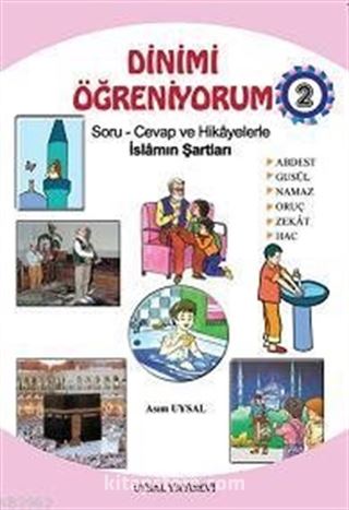 Dinimi Öğreniyorum 2 (Kod:38) -Soru Cevap ve Hikayelerle İslamın Şartları