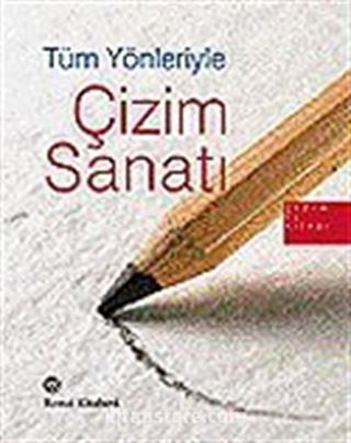 Tüm Yönleriyle Çizim Sanatı