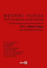 Medeni Hukuk Pratik Çalışmaları ve Sınav Soruları (Cilt I)