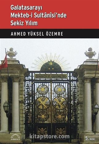 Galatasarayı Mekteb-i Sultani'sinde Sekiz Yılım