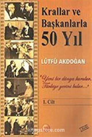 Krallar ve Başkanlarla 50 Yıl / 1. Cilt