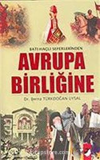 Batılı Haçlı Seferlerinden Avrupa Birliğine