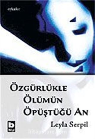 Özgürlükle Ölümün Öpüştüğü An