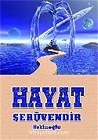 Hayat Serüvendir