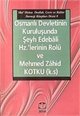 Osmanlı Devletinin Kuruluşunda Şeyh Edebali Hz.'lerinin Rolü ve Mehmed Zahid Kotku (k.s)