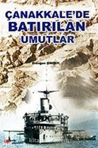 Çanakkale'de Batırılan Umutlar