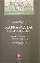 Kafkasya'da Siyasi Gelişmeler / Etnik Düğümden Küresel Kördüğüme