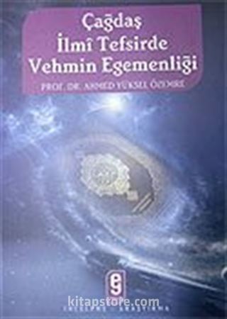 Çağdaş İlmi Tefsirde Vehmin Egemenliği