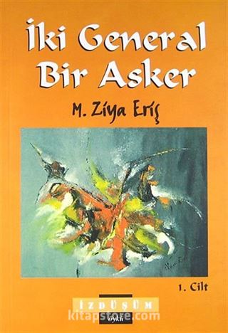 İki General Bir Asker 1. Cilt