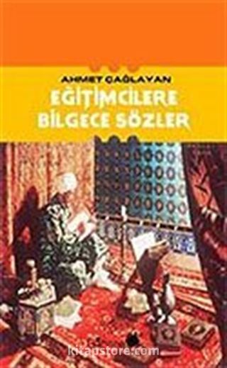 Eğitimcilere Bilgece Sözler